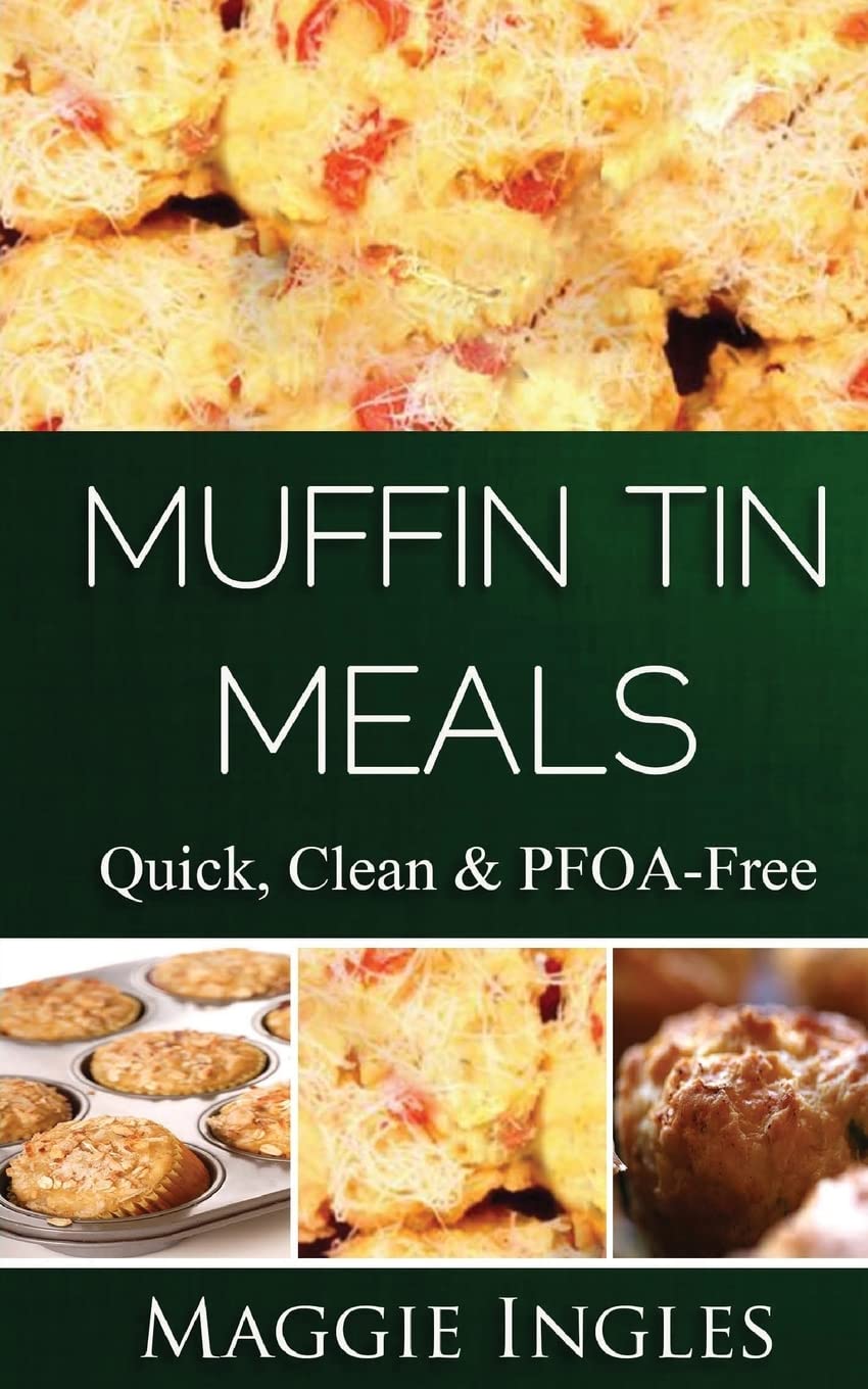 Muffin Tin Meals:: Quick, Clean and PFOA-Free