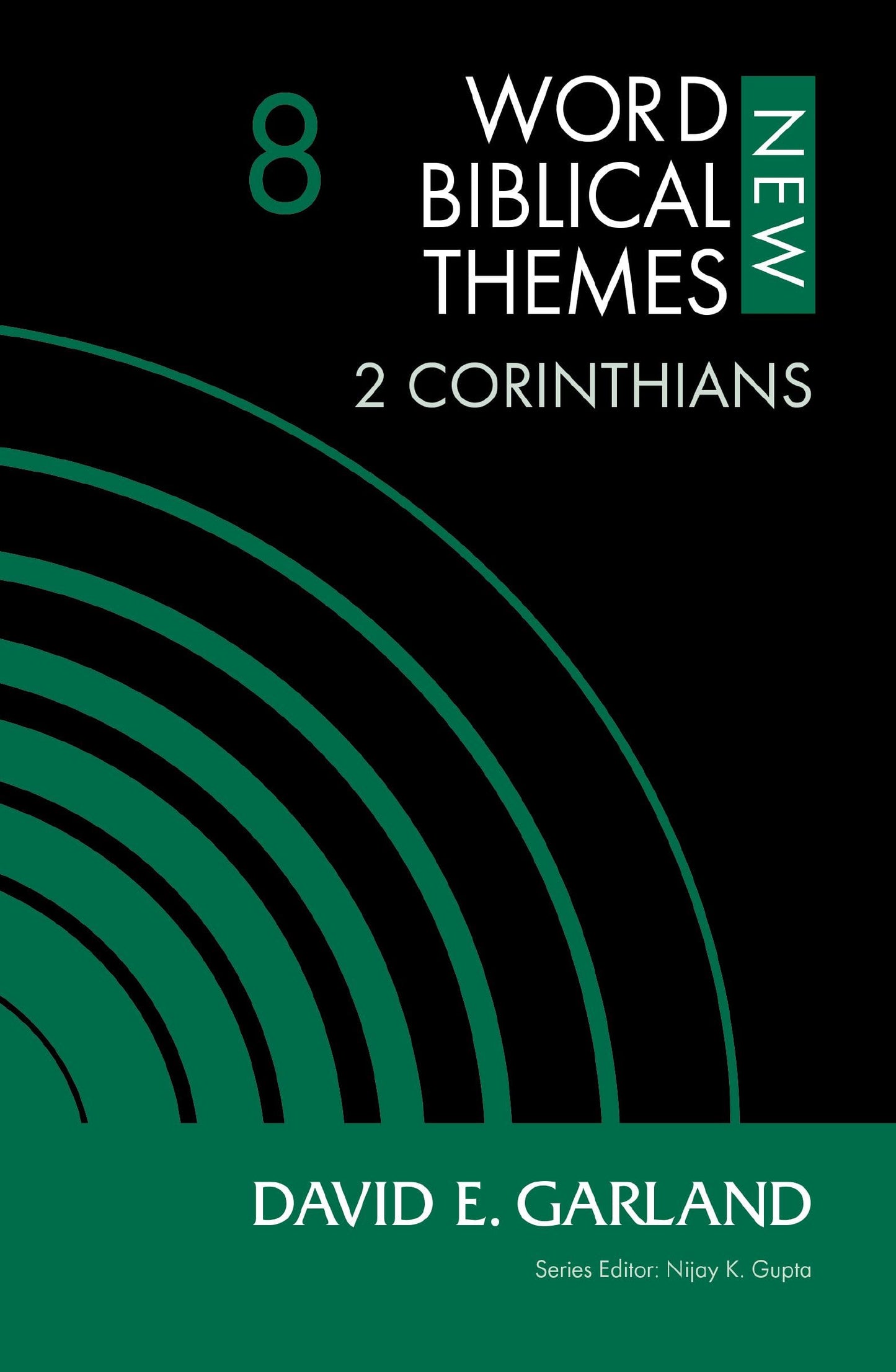 2 Corinthians, Volume 8 (8) (New Word Biblical Themes: New Testament)