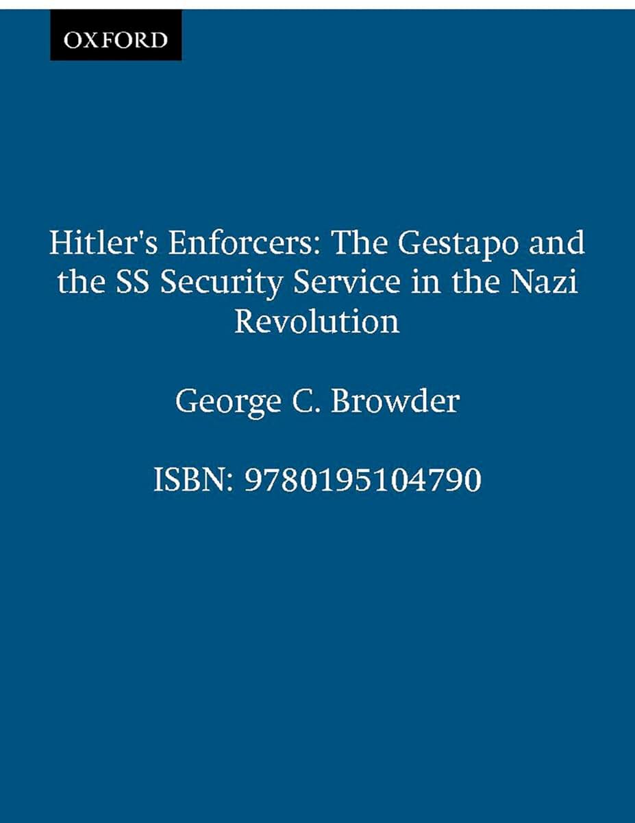 Hitler's Enforcers: The Gestapo and the SS Security Service in the Nazi Revolution