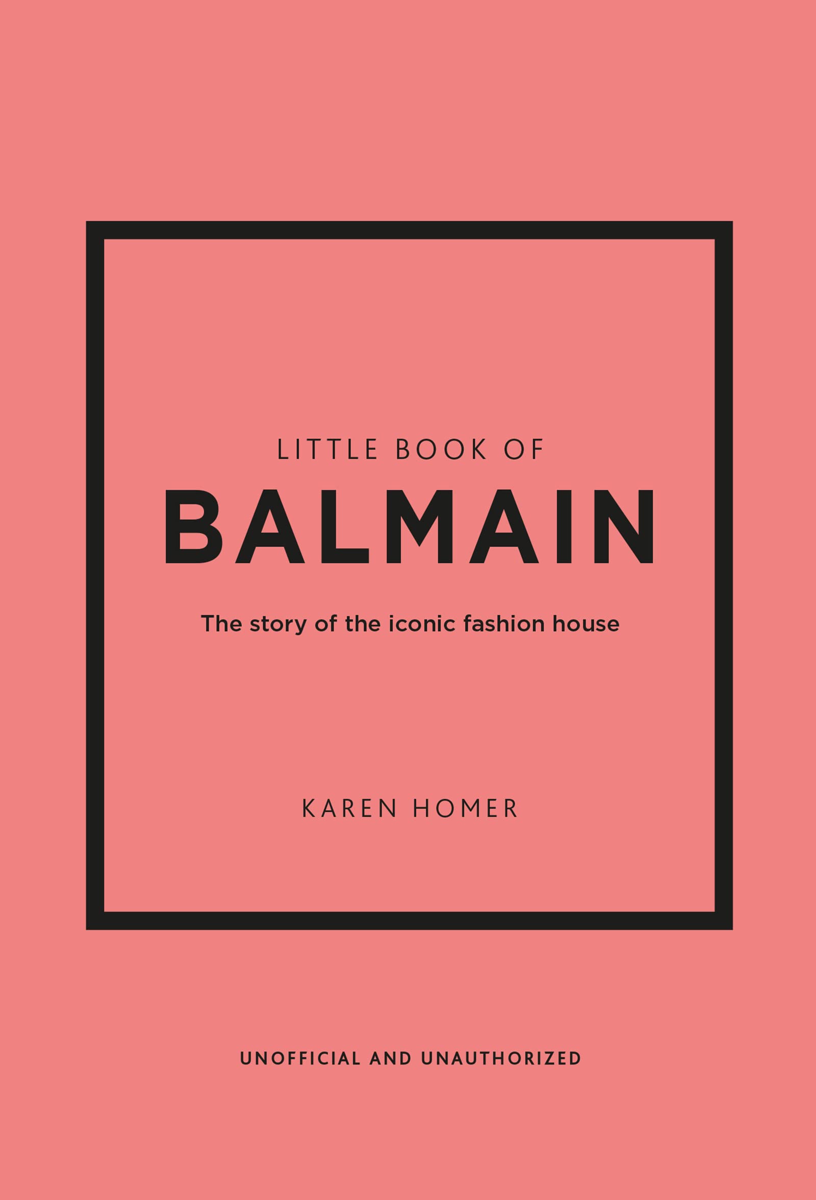 Little Book of Balmain: The story of the iconic fashion house (Little Books of Fashion, 28)