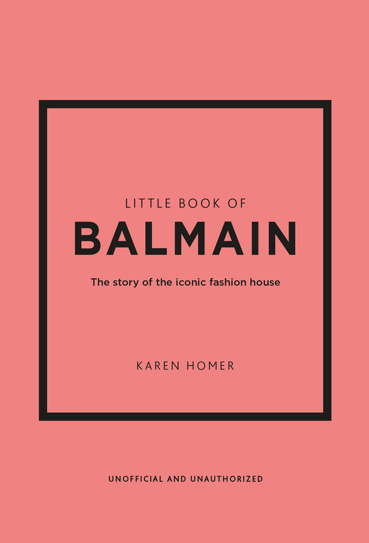 Little Book of Balmain: The story of the iconic fashion house (Little Books of Fashion, 28)