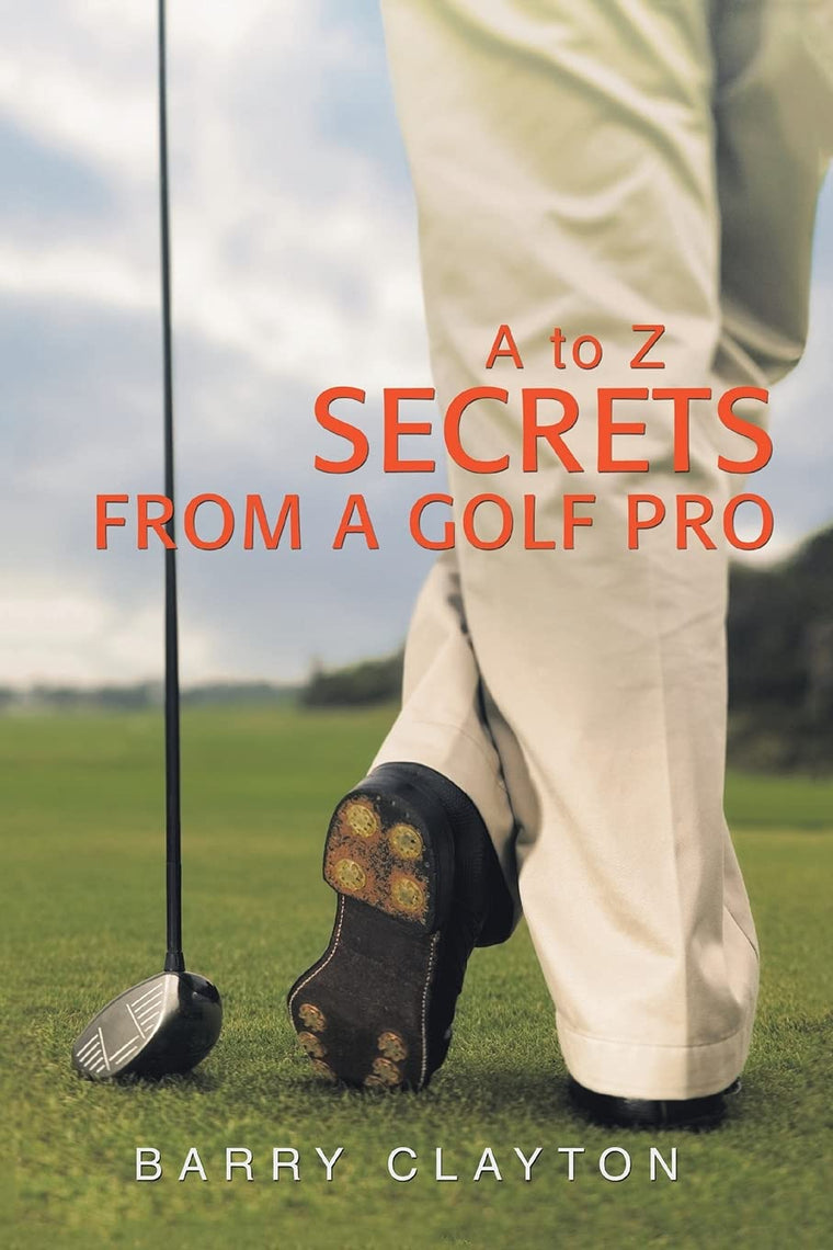 Secrets from a Golf Pro: A to Z