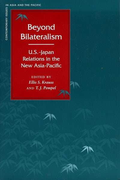 Beyond Bilateralism: U.S.-Japan Relations in the New Asia-Pacific (Contemporary Issues in Asia and the Pacific)