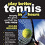 Play Better Tennis in Two Hours