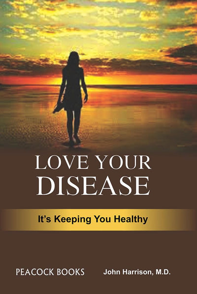 Love your disease-its keeping you healthy