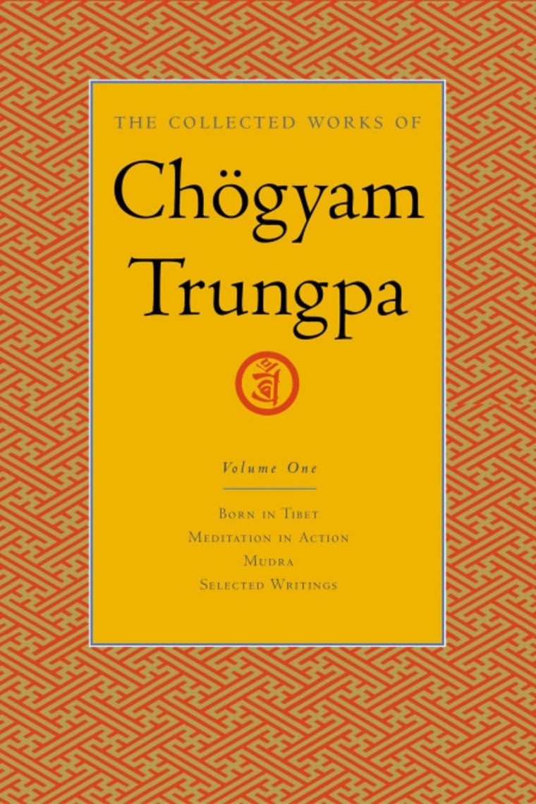 The Collected Works of Chgyam Trungpa, Volume 1: Born in Tib
