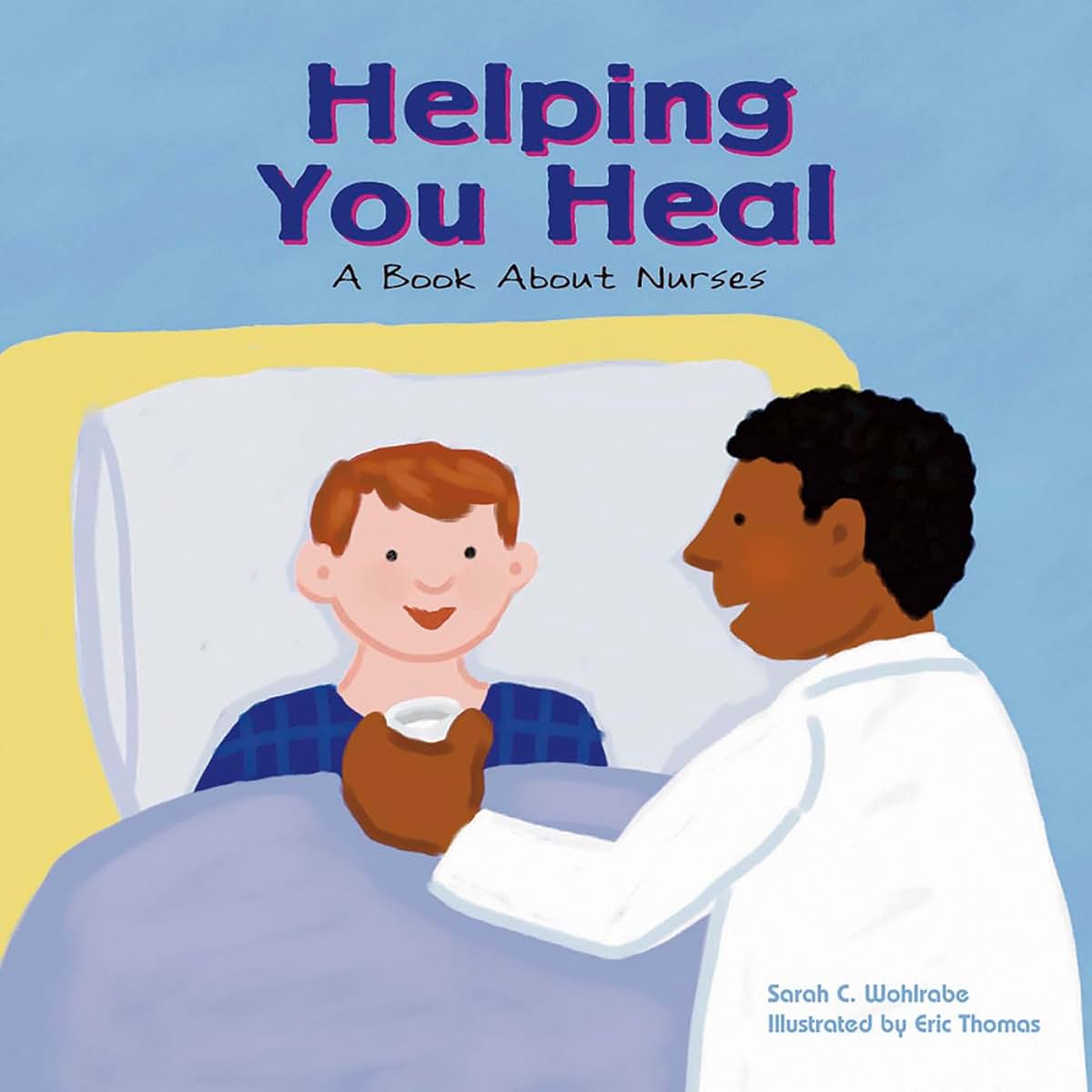 Helping You Heal: A Book About Nurses (Community Workers)
