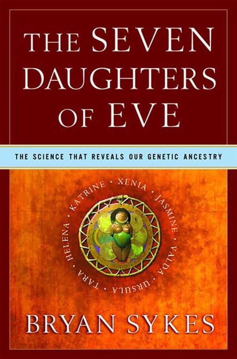 The Seven Daughters of Eve: The Science That Reveals Our Gen