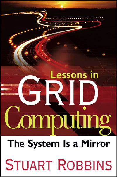 Lessons in Grid Computing: The System Is a Mirror