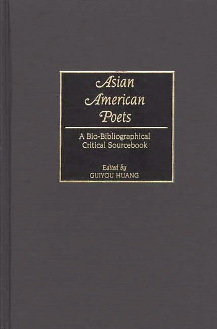 Asian American Poets: A Bio-Bibliographical Critical Sourcebook