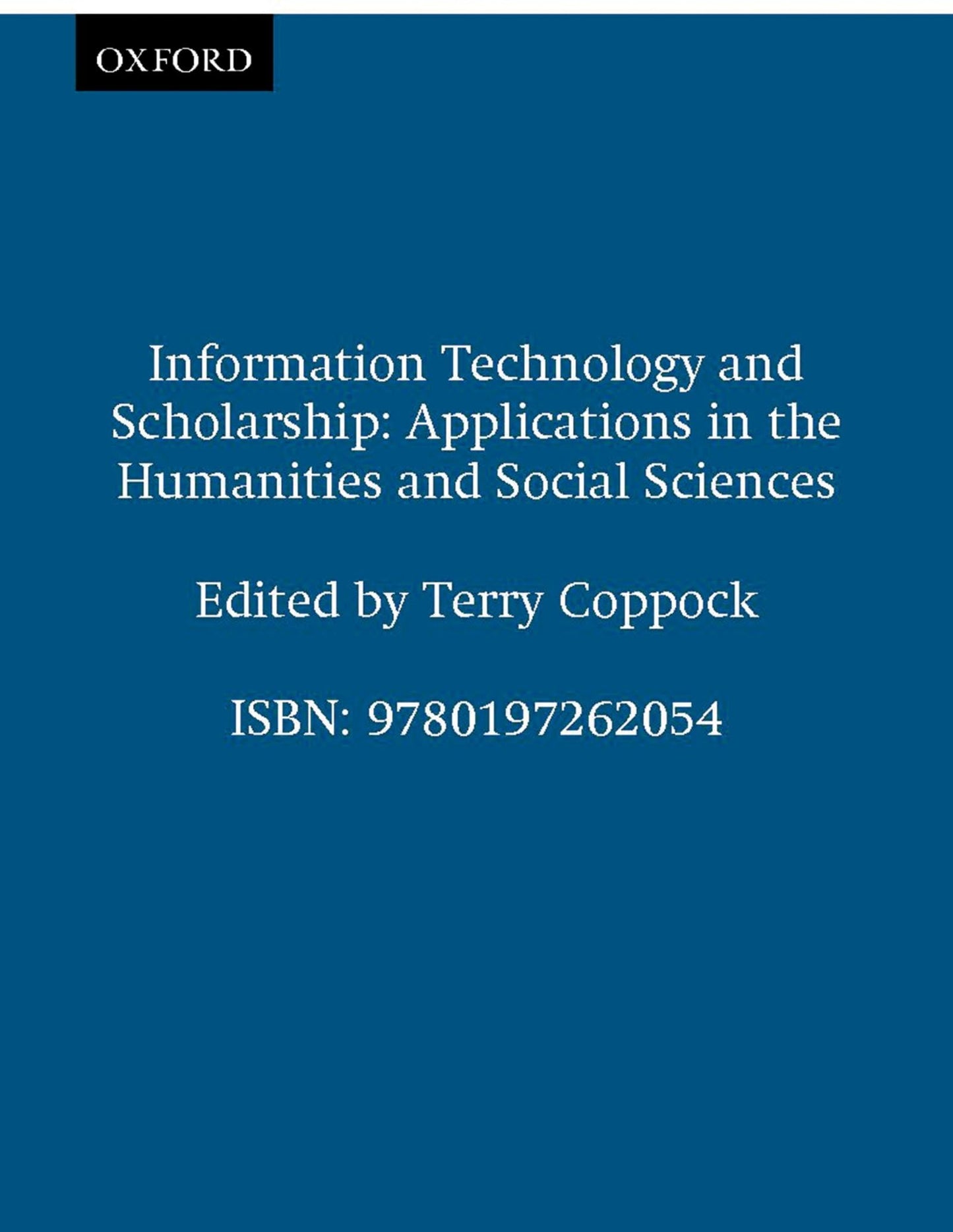Information Technology and Scholarship: Applications in the Humanities and Social Sciences (British Academy Occasional Papers)