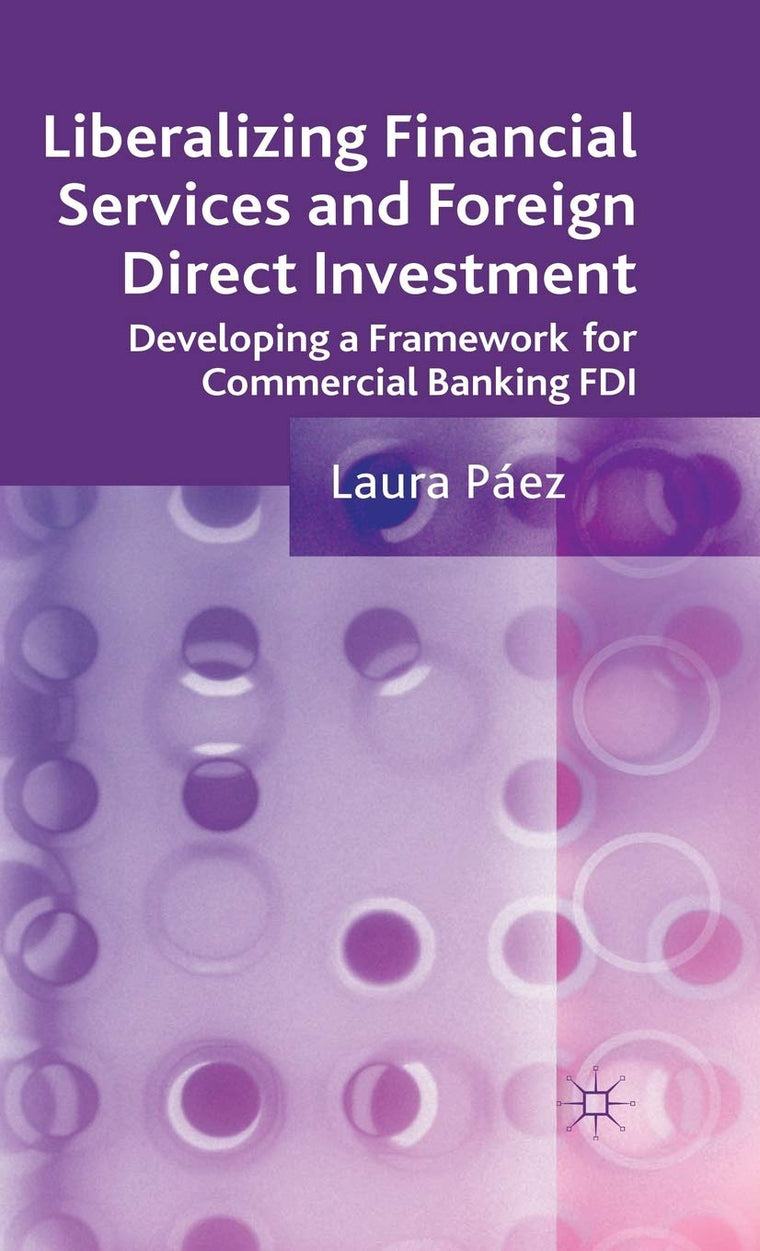 Liberalizing Financial Services and Foreign Direct Investment: Developing a Framework for Commercial Banking FDI