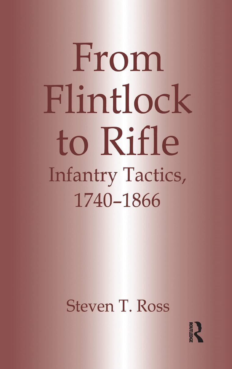 From Flintlock to Rifle: Infantry Tactics, 1740-1866