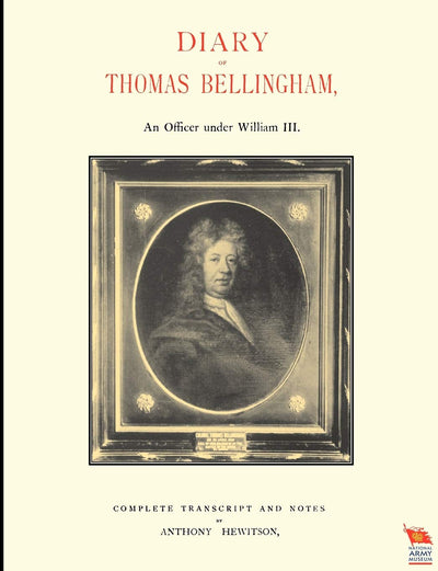 DIARY OF THOMAS BELLINGHAM: An Officer under William III