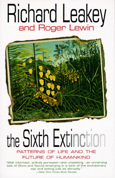 The Sixth Extinction: Patterns of Life and the Future of Hum