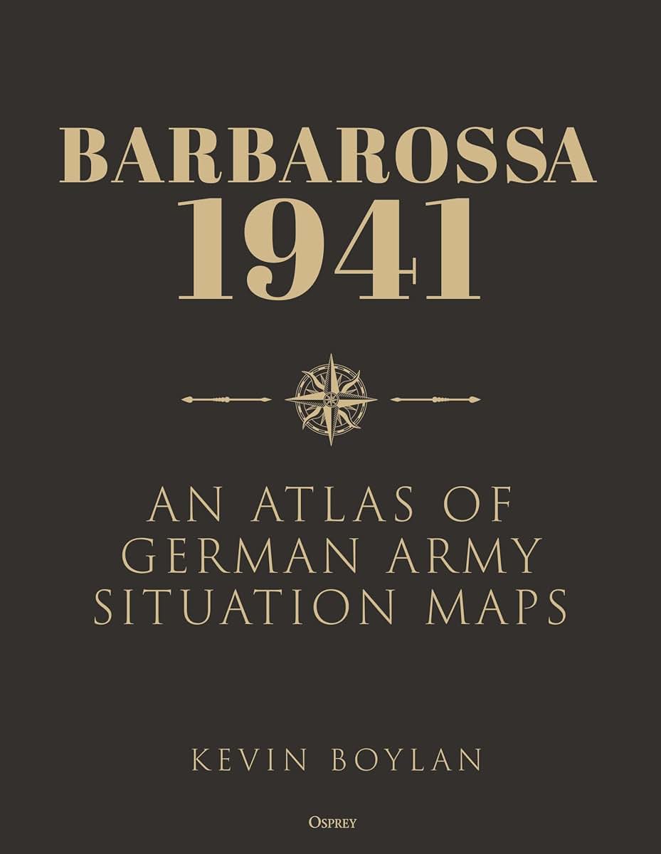 Barbarossa: An Atlas of German Army Situation Maps