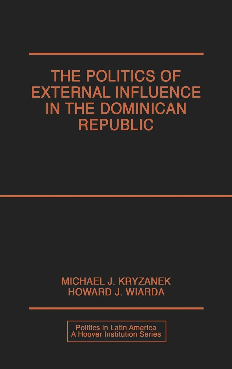 The Politics of External Influence in the Dominican Republic (Politics in Latin America)