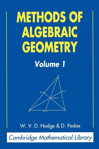 Methods of Algebraic Geometry: Volume 1 (Cambridge Mathematical Library)