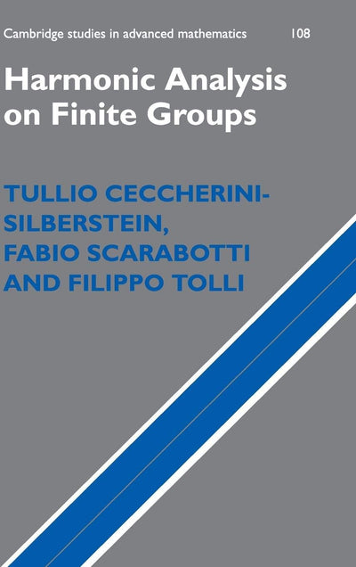 Harmonic Analysis on Finite Groups: Representation Theory, Gelfand Pairs and Markov Chains (Cambridge Studies in Advanced Mathematics, Series Number 108)