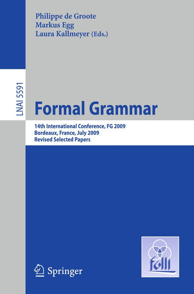 Formal Grammar: 14th International Conference, FG 2009, Bordeaux, France, July 25-26, 2009, Revised Selected Papers (Lecture Notes in Computer Science, 5591)