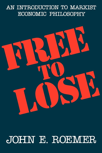 Free to Lose: An Introduction to Marxist Economic Philosophy (Civilization of the American Indian (Paperback))