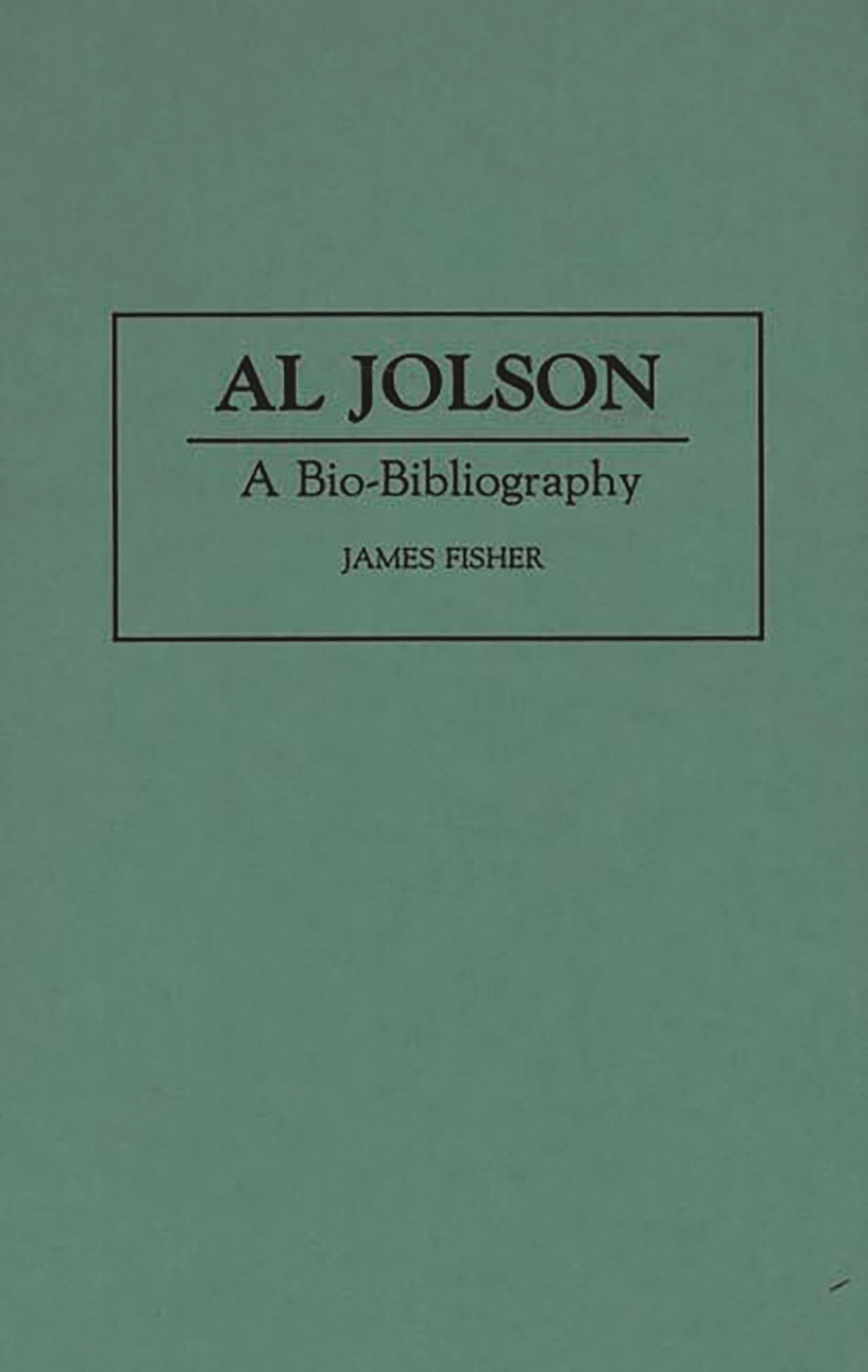 Al Jolson: A Bio-Bibliography (Bio-Bibliographies in the Performing Arts)
