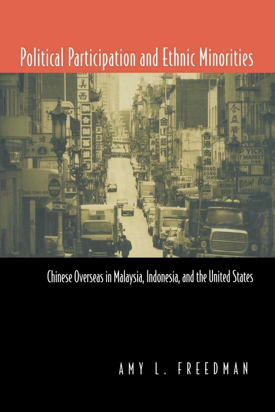 Political Participation and Ethnic Minorities: Chinese Overseas in Malaysia, Indonesia, and the United States