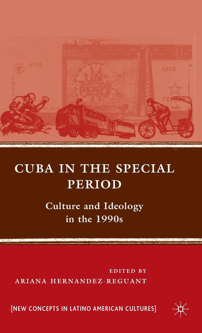 Cuba in the Special Period: Culture and Ideology in the 1990s (New Directions in Latino American Cultures)