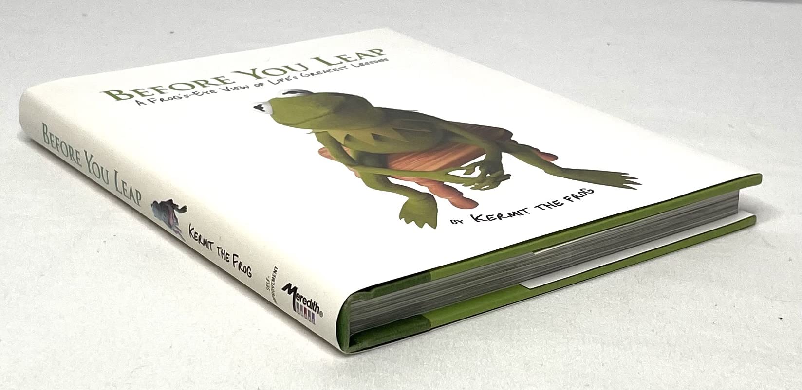Before You Leap: A Frogs-eye View of Lifes Greatest Lessons