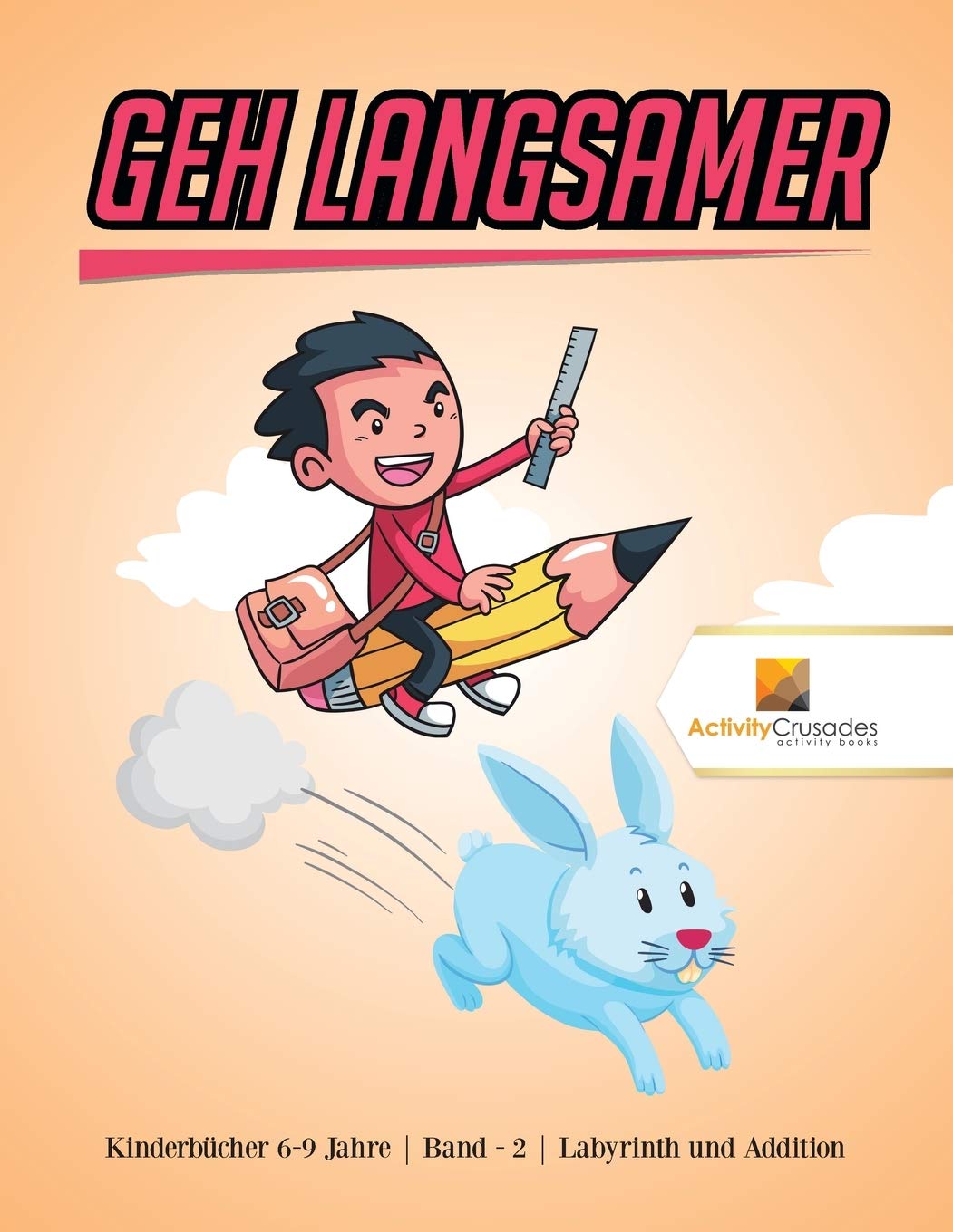 Geh langsamer : Kinderbcher 6-9 Jahre  Band - 2  Labyrinth und Addition (German Edition)