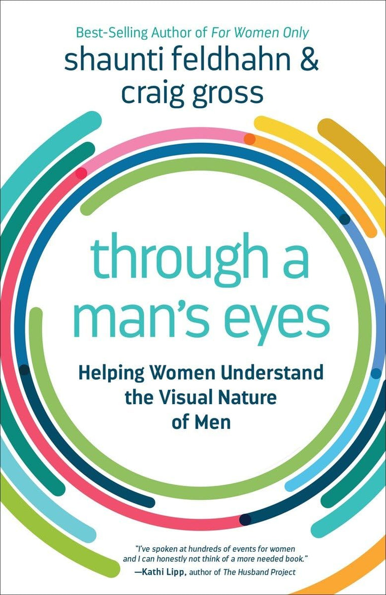 Through a Man's Eyes: Helping Women Understand the Visual Nature of Men