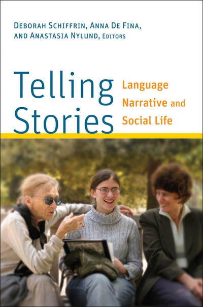 Telling Stories: Language, Narrative, and Social Life (Georgetown University Round Table on Languages and Linguistics)