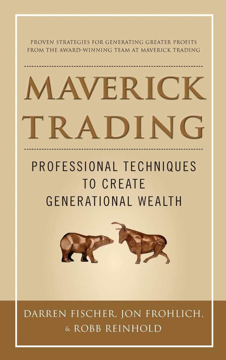 Maverick Trading: PROVEN STRATEGIES FOR GENERATING GREATER P
