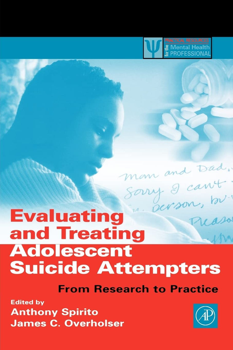 Evaluating and Treating Adolescent Suicide Attempters: From Research to Practice (Practical Resources for the Mental Health Professional)