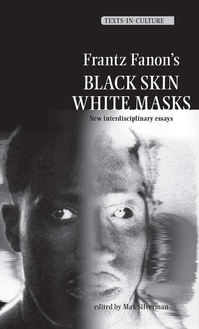 Frantz Fanon's 'Black Skin, White Masks' (Texts in Culture)