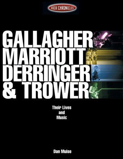 Gallagher, Marriott, Derringer, Trower: Their Lives and Music