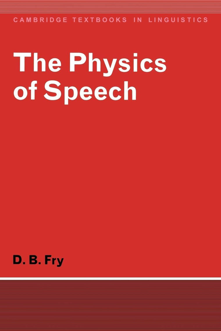 The Physics of Speech (Cambridge Textbooks in Linguistics)