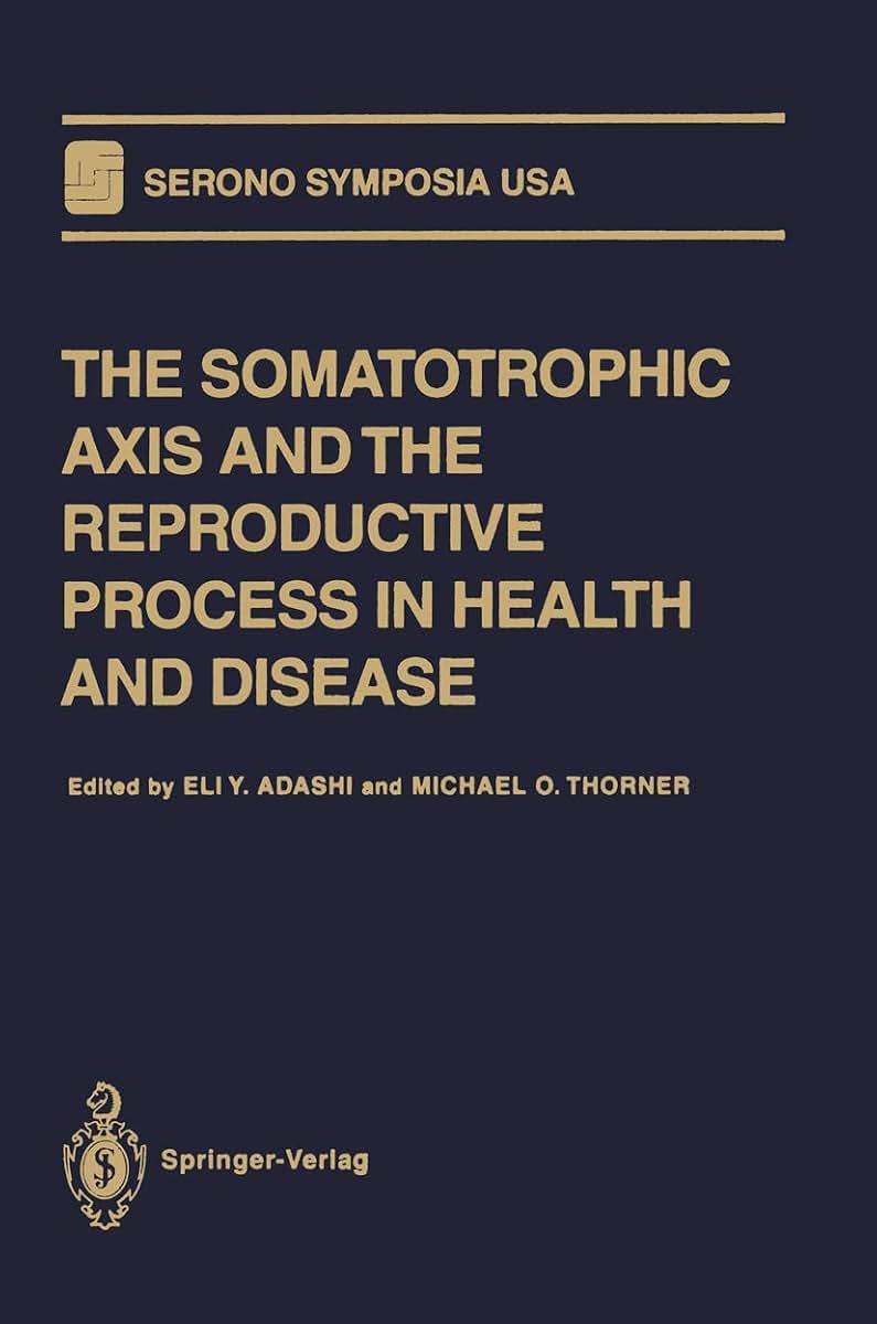The Somatotrophic Axis and the Reproductive Process in Health and Disease (Serono Symposia USA)