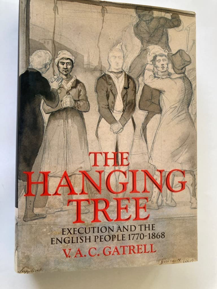 The Hanging Tree: Execution and the English People 1770-1868