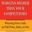 How to Sell at Margins Higher Than Your Competitors : Winning Every Sale at Full Price, Rate, or Fee