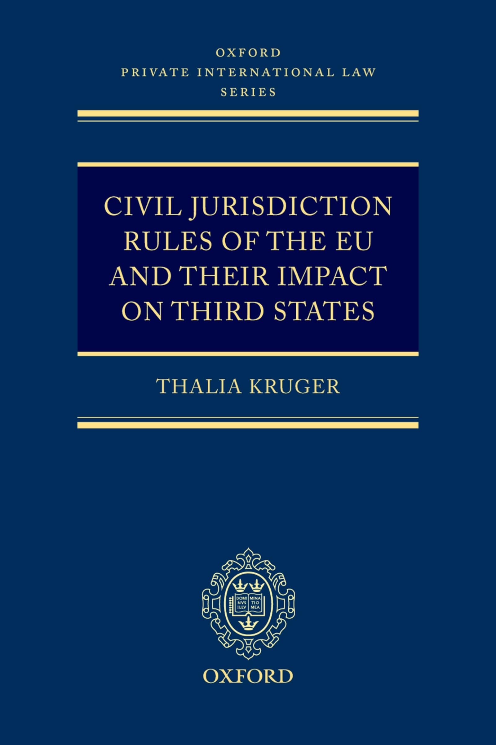 Civil Jurisdiction Rules of the EU and their Impact on Third States (Oxford Private International Law Series)