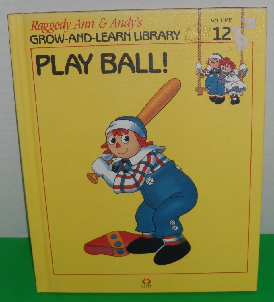 Raggedy Ann & Andy's Grow-And-Learn Library: Play Ball! (Volume 12)