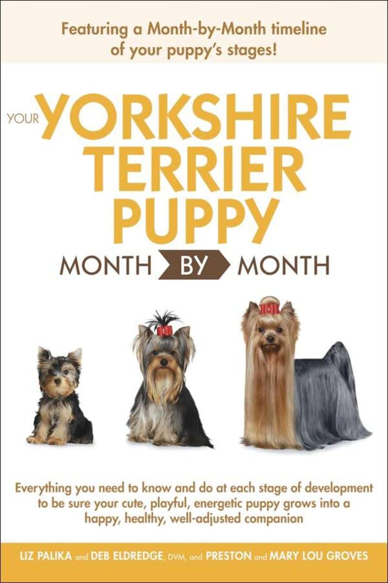 Your Yorkshire Terrier Puppy Month By Month (Your Puppy Month by Month)
