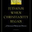 Judaism When Christianity Began: A Survey of Belief and Practice