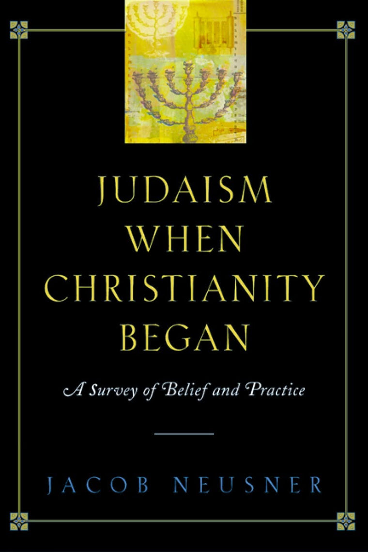 Judaism When Christianity Began: A Survey of Belief and Practice