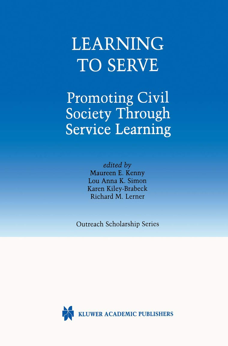 Learning to Serve: Promoting Civil Society Through Service Learning (International Series in Outreach Scholarship, 7)