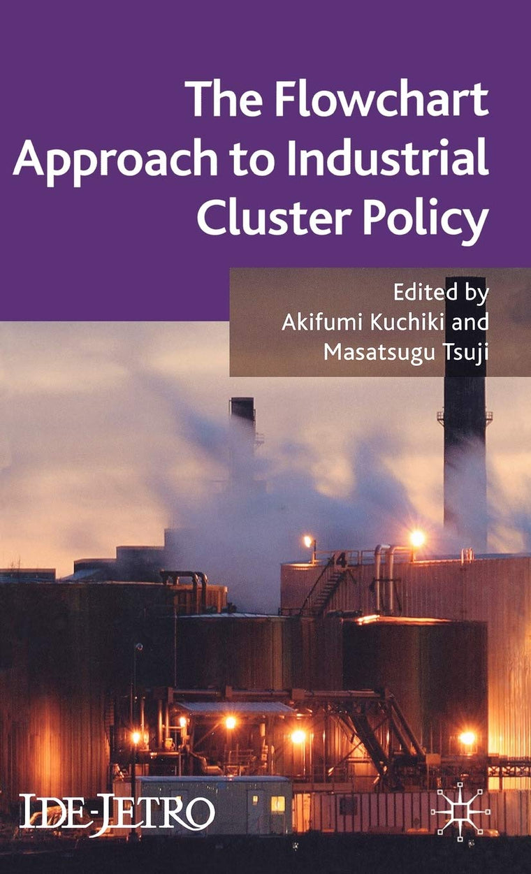 The Flowchart Approach to Industrial Cluster Policy (IDE-JETRO Series)