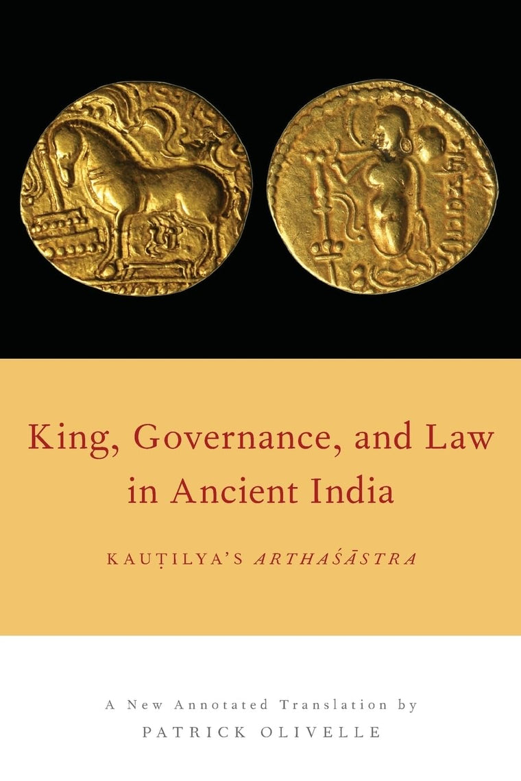 King, Governance, and Law in Ancient India: Kautilya's Arthasastra
