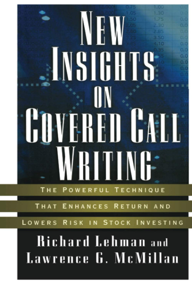 New Insights on Covered Call Writing: The Powerful Technique That Enhances Return and Lowers Risk in Stock investing