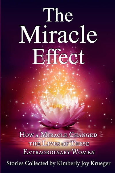 The Miracle Effect: How A Miracle Changed The Lives Of These Extraordinary Women (The Effect Series)